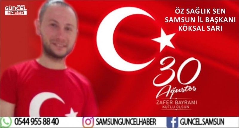 ÖZ SAĞLIK SEN İL BAŞKANI SARI'DAN 30 AĞUSTOS ZAFER BAYRAMI MESAJI 