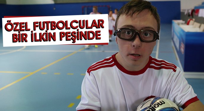 Özel Futbolcular Bir İlkin Peşinde