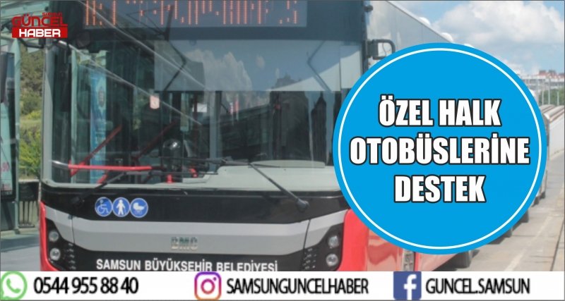 ÖZEL HALK OTOBÜSLERİNE DESTEK