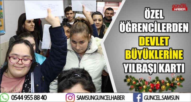 ÖZEL ÖĞRENCİLERDEN DEVLET BÜYÜKLERİNE YILBAŞI KARTI
