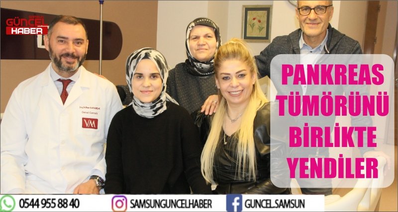 PANKREAS TÜMÖRÜNÜ BİRLİKTE YENDİLER