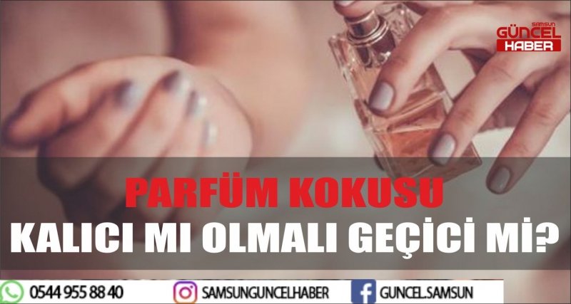 PARFÜM KOKUSU KALICI MI OLMALI GEÇİCİ Mİ?