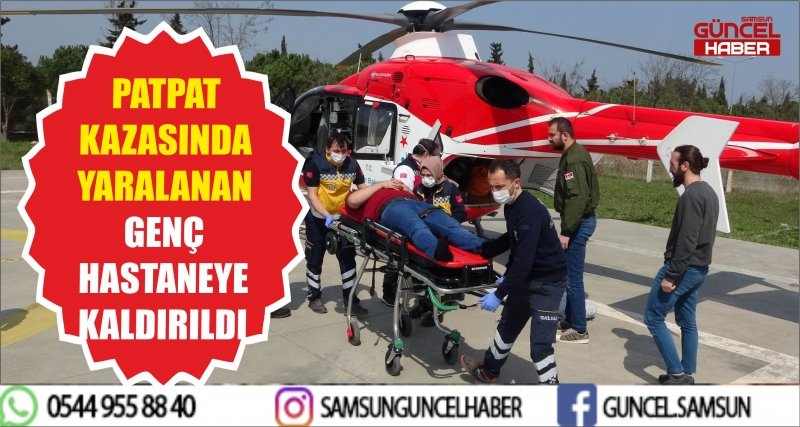 PATPAT KAZASINDA YARALANAN GENÇ HASTANEYE KALDIRILDI