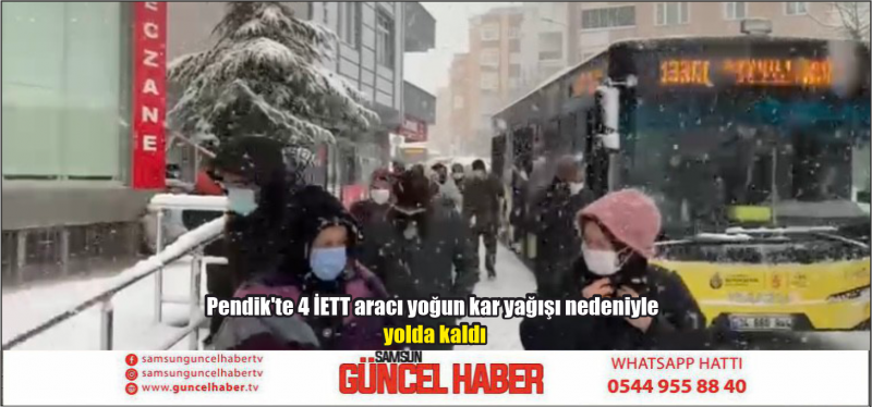Pendik'te 4 İETT aracı yoğun kar yağışı nedeniyle yolda kaldı