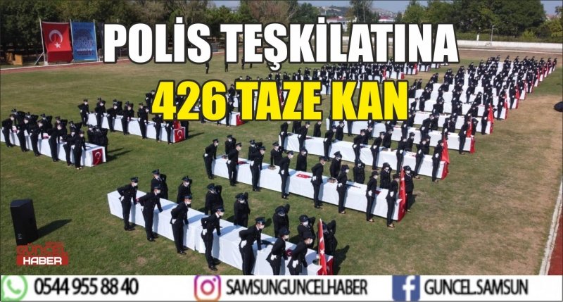 POLİS TEŞKİLATINA 426 TAZE KAN