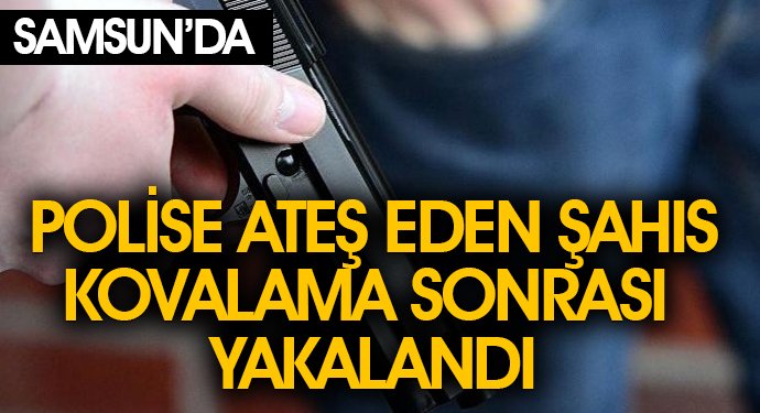 Polise ateş eden kişi kovalamaca sonucu yakalandı