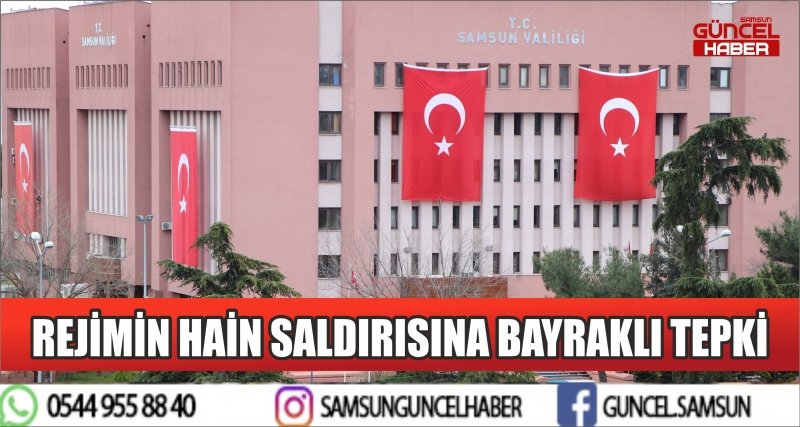 REJİMİN HAİN SALDIRISINA BAYRAKLI TEPKİ