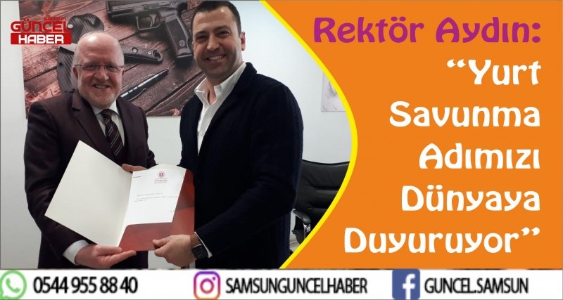  Rektör Aydın: “Yurt Savunma Adımızı Dünyaya Duyuruyor” 