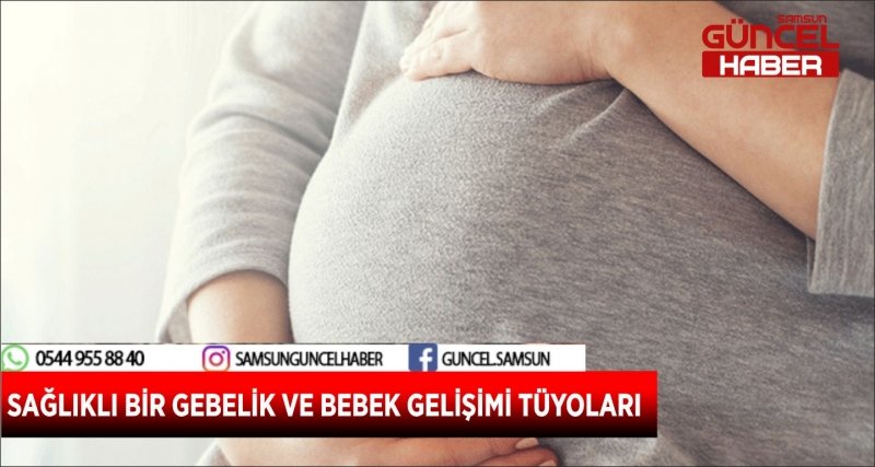 SAĞLIKLI BİR GEBELİK VE BEBEK GELİŞİMİ TÜYOLARI