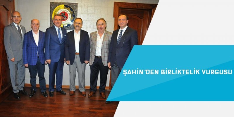 Şahin’den birliktelik vurgusu