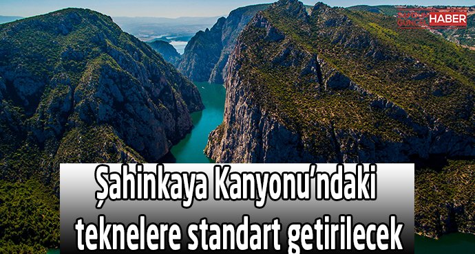 Şahinkaya Kanyonu'ndaki teknelere standart getirilecek