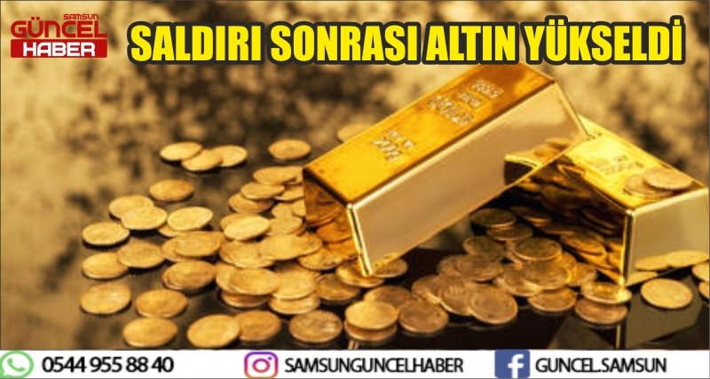 SALDIRI SONRASI ALTIN YÜKSELDİ