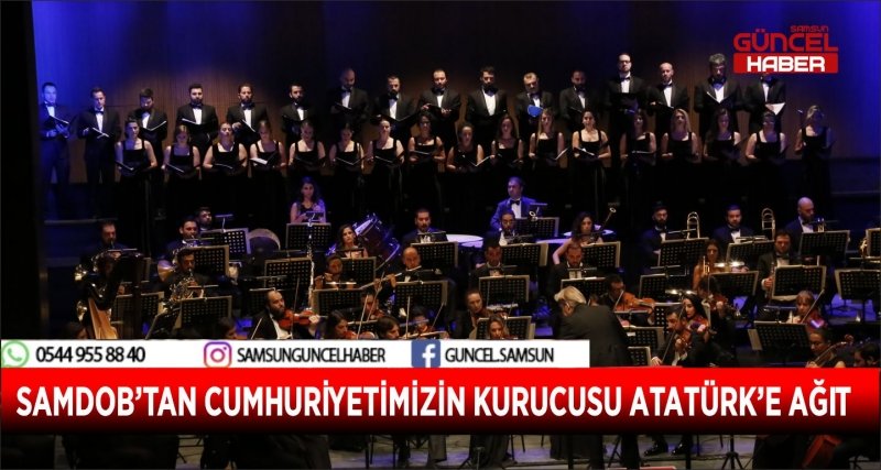 SAMDOB’TAN CUMHURİYETİMİZİN KURUCUSU ATATÜRK’E AĞIT