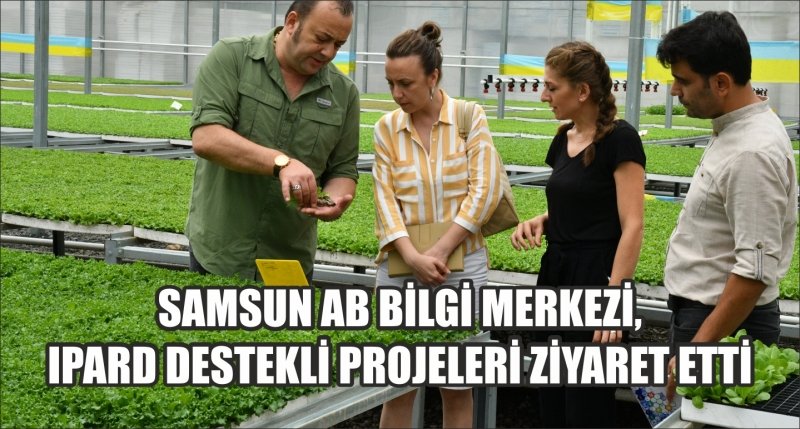 SAMSUN AB BİLGİ MERKEZİ, IPARD DESTEKLİ PROJELERİ ZİYARET ETTİ