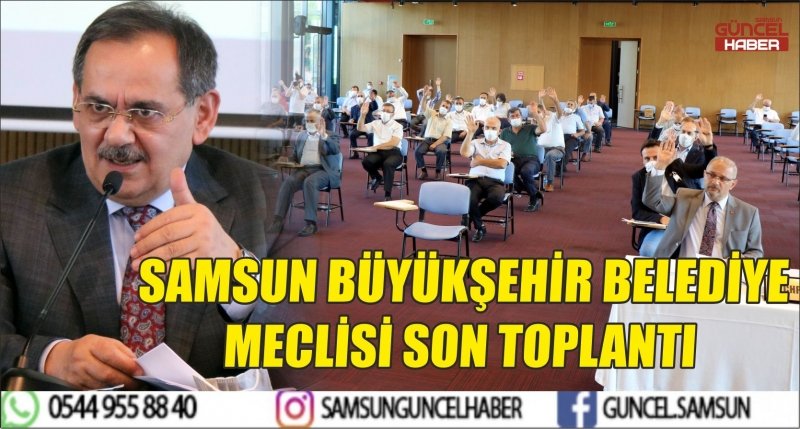 SAMSUN BÜYÜKŞEHİR BELEDİYE MECLİSİ SON TOPLANTI