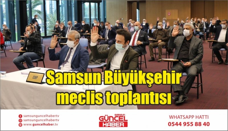 Samsun Büyükşehir meclis toplantısı 
