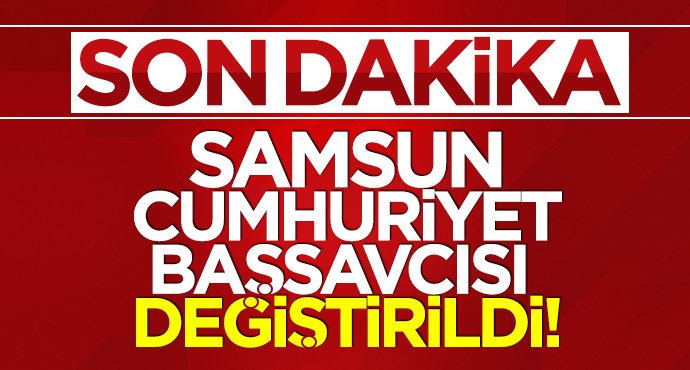 Samsun Cumhuriyet Başsavcısı değiştirildi! Mehmet Sabri Kılıç göreve geldi