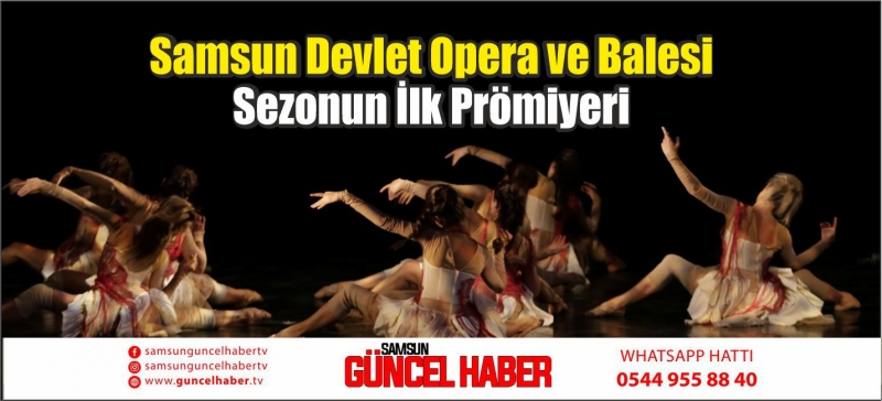 Samsun Devlet Opera ve Balesi Sezonun İlk Prömiyeri