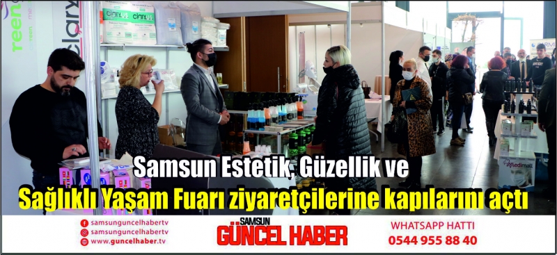 Samsun Estetik, Güzellik ve Sağlıklı Yaşam Fuarı ziyaretçilerine kapılarını açtı