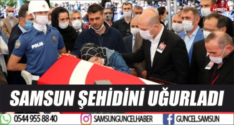 SAMSUN ŞEHİDİNİ UĞURLADI