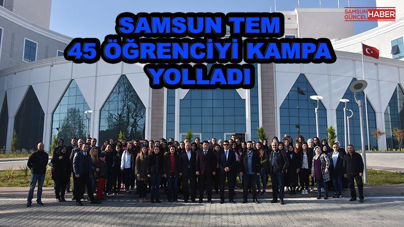 Samsun TEM şubesi 45 öğrenciyi kampa gönderdi