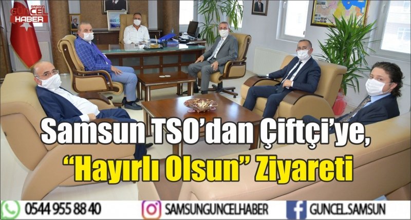 Samsun TSO’dan Çiftçi’ye, “Hayırlı Olsun” Ziyareti