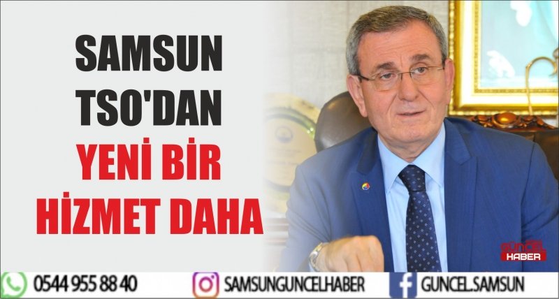 SAMSUN TSO'DAN YENİ BİR HİZMET DAHA