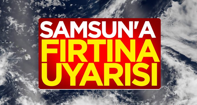 Samsun'a fırtına uyarısı