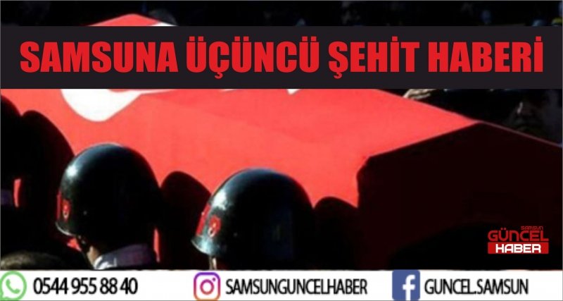 SAMSUNA ÜÇÜNCÜ ŞEHİT HABERİ