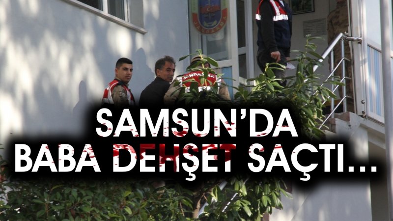 SAMSUN'DA BABA TARIŞTIĞI OĞLUNU ÖLDÜRDÜ