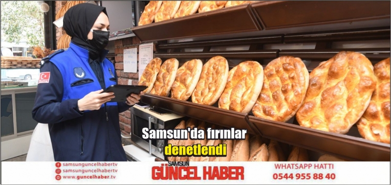 Samsun'da fırınlar denetlendi