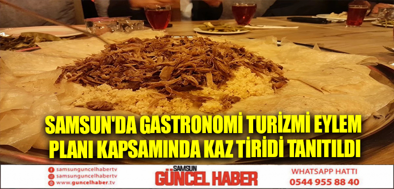 Samsun'da gastronomi turizmi eylem planı kapsamında kaz tiridi tanıtıldı