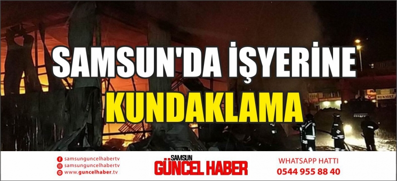 SAMSUN'DA İŞYERİNE KUNDAKLAMA