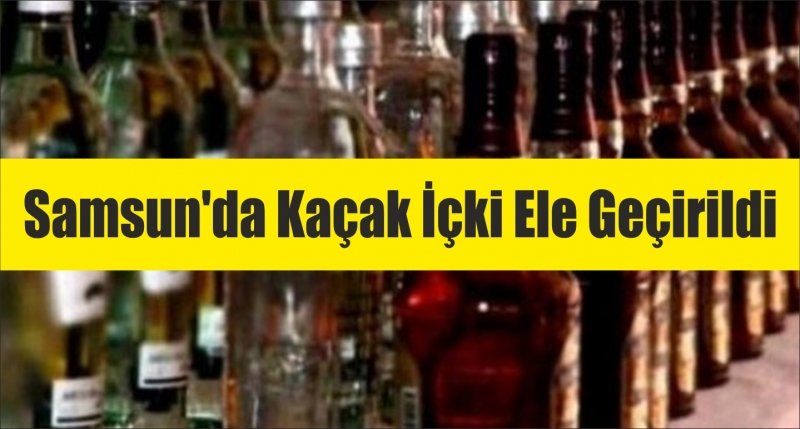 Samsun'da Kaçak İçki Ele Geçirildi