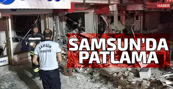 Samsun'da korkunç patlama!