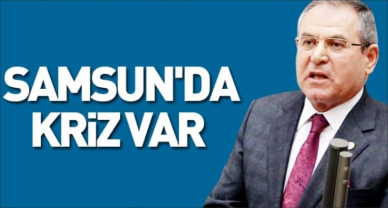 Samsun'da kriz var