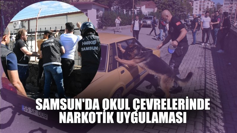 Samsun'da okul çevrelerinde narkotik uygulaması 