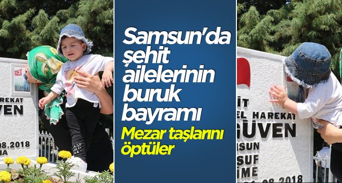 Samsun'da şehit ailelerinin buruk bayramı