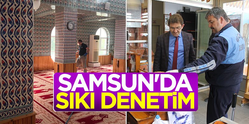 Samsun'da sıkı denetim