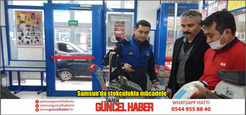 Samsun'da stokçulukla mücadele