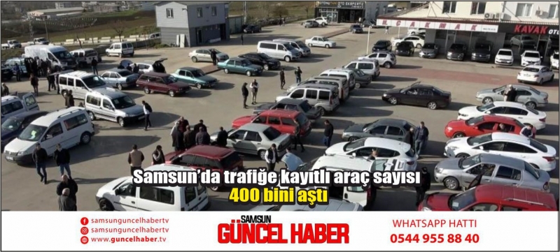 Samsun’da trafiğe kayıtlı araç sayısı 400 bini aştı