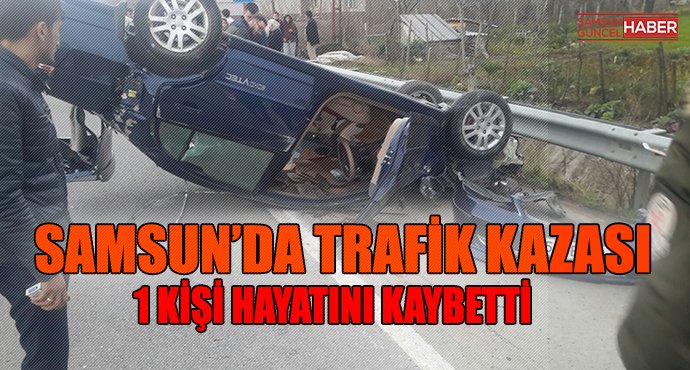 Samsun'da trafik kazası: 1 ölü
