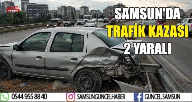 SAMSUN'DA TRAFİK KAZASI 2 YARALI