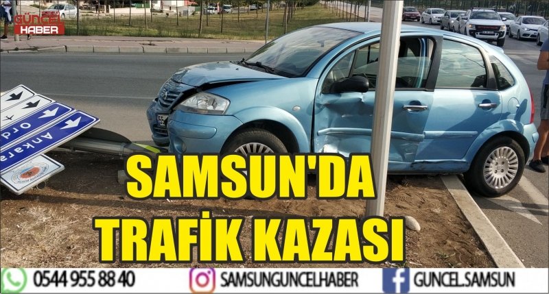 SAMSUN'DA TRAFİK KAZASI