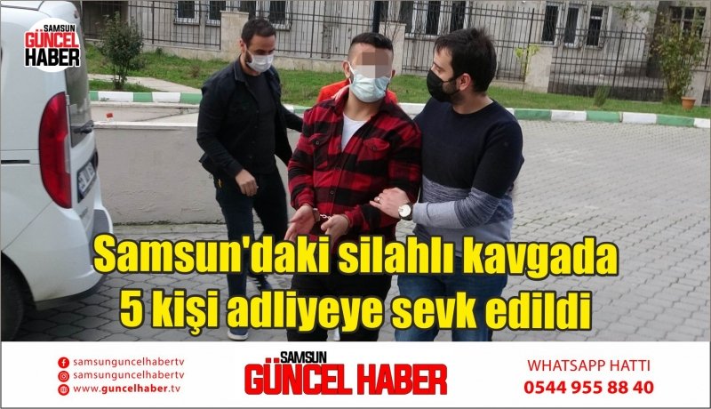 Samsun'daki silahlı kavgada 5 kişi adliyeye sevk edildi