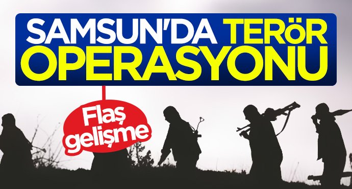 Samsun'daki terör operasyonunda flaş gelişme