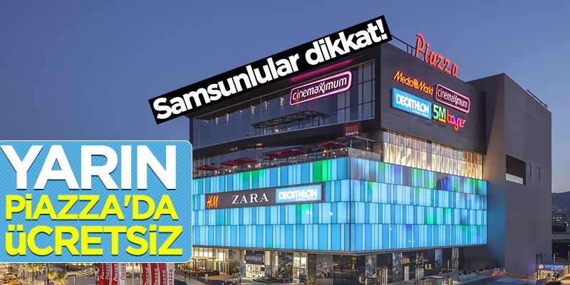  Samsunlular dikkat! Yarın Piazza'da ücretsiz...