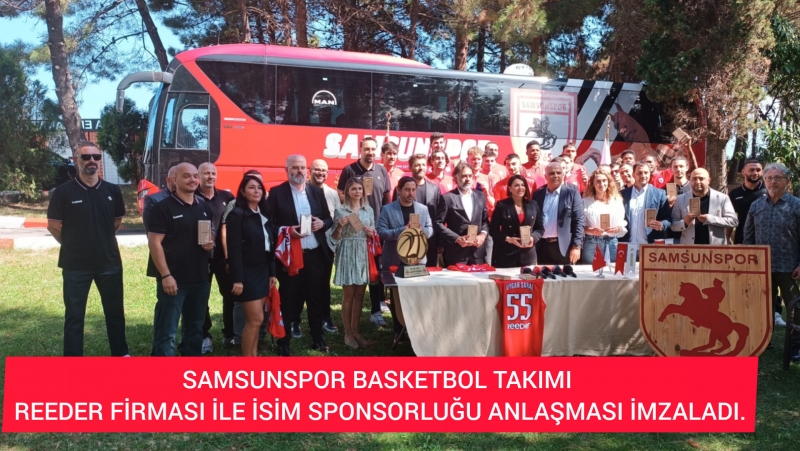 Samsunspor Basketbol Takımı Reeder Firması İle İsim Sponsorluğu Anlaşması İmzaladı.