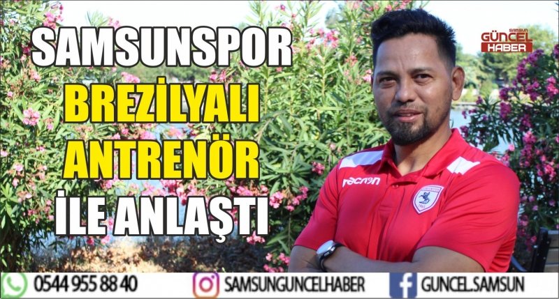 SAMSUNSPOR BREZİLYALI ANTRENÖR İLE ANLAŞTI