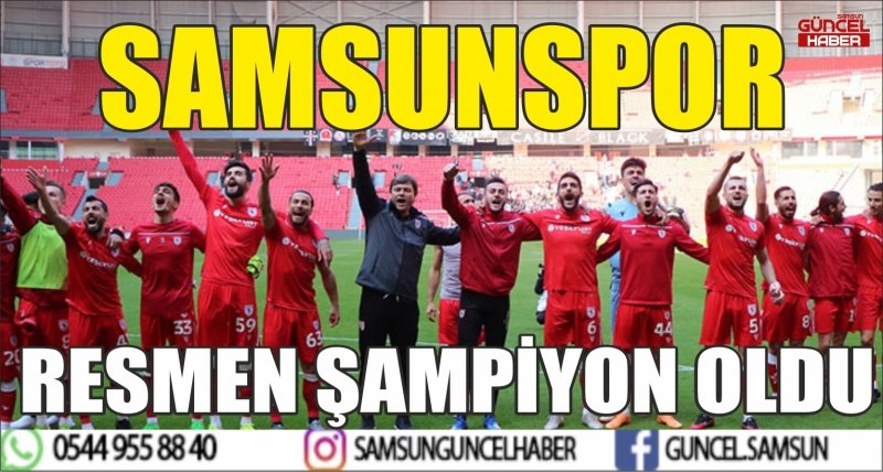SAMSUNSPOR RESMEN ŞAMPİYON OLDU